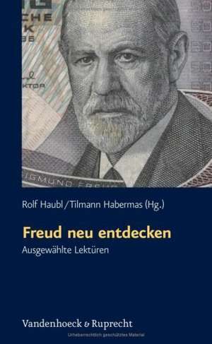 Freud Neu Entdecken: Ausgewahlte Lekturen de Rolf Haubl