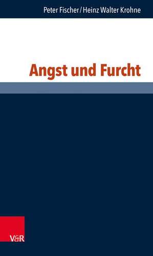 Angst und Furcht de Peter Fischer