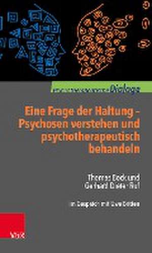 Eine Frage der Haltung: Psychosen verstehen und psychotherapeutisch behandeln de Gerhard Dieter Ruf