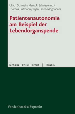 Patientenautonomie Am Beispiel Der Lebendorganspende: Ethische, Rechtliche Und Kulturvergleichende Aspekte Der Reproduktionsmedizin de Klaus A. Schneewind