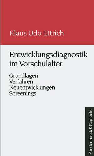 Entwicklungsdiagnostik Im Vorschulalter: Grundlagen - Verfahren - Neuentwicklungen - Screenings de Klaus Udo Ettrich