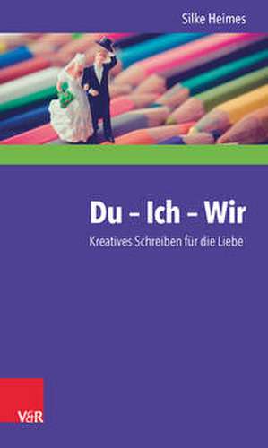 Du - Ich - Wir de Silke Heimes