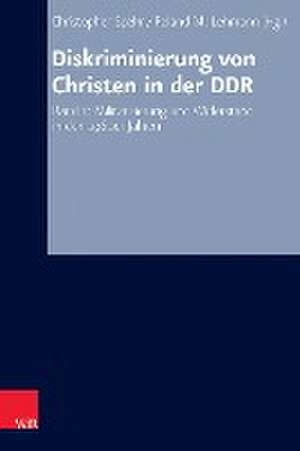 Diskriminierung von Christen in der DDR: Band 1: Militarisierung und Widerstand in den 1960er Jahren de Christopher Spehr