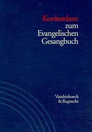 Konkordanz Zum Evangelischen Gesangbuch. Studienausgabe: Mit Verzeichnis Der Strophenanfange, Kanons, Mehrstimmigen Satze Und Wochenlieder de Ernst Lippold