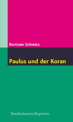 Paulus Und Der Koran: Teil 1 de Bertram Schmitz