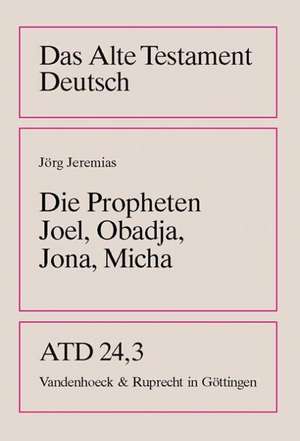 Die Propheten Joel, Obadja, Jona, Micha de Jörg Jeremias