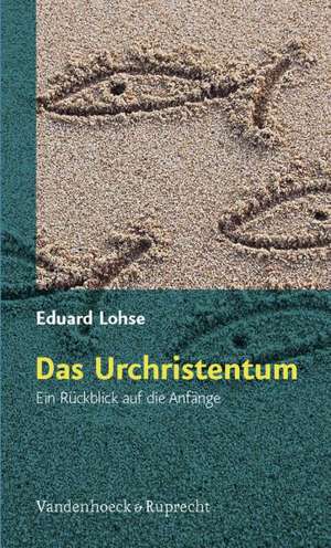 Das Urchristentum: Ein Ruckblick Auf Die Anfange