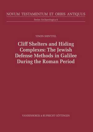 Shivti'el, Y: Cliff Shelters and Hiding Complexes: The Jewis de Yinon Shivti'el