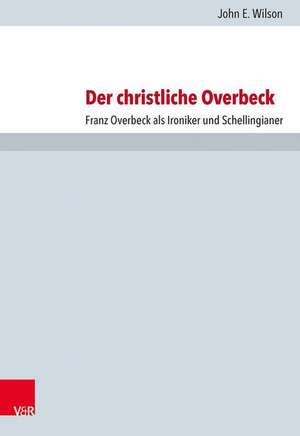 Der Christliche Overbeck de John E. Wilson