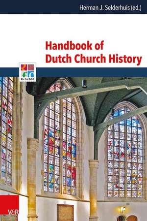 Handbook of Dutch Church History de Herman J. Selderhuis