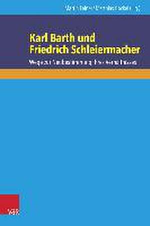 Karl Barth Und Friedrich Schleiermacher: Zur Neubestimmung Ihres Verhaltnisses de Matthias Gockel