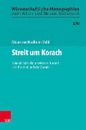 Streit um Korach: Eine biblische Figur zwischen Numeri, den Psalmen und der Chronik de Miriam von Nordheim-Diehl