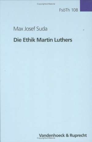 Die Ethik Martin Luthers de Max Josef Suda