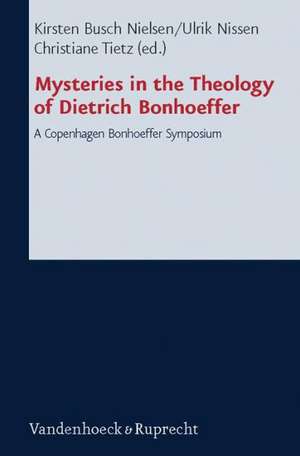 Mysteries in the Theology of Dietrich Bonhoeffer de Kirsten Busch Nielsen