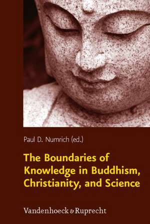 The Boundaries of Knowledge in Buddhism, Christianity, and Science de Paul D. Numrich