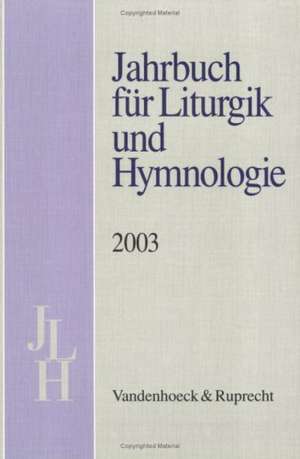 Jahrbuch Fur Liturgik Und Hymnologie. 42. Band 2003: Liturgiewissenschaft in Theologie Und Praxis Der Kirche de Karl-Heinrich Bieritz