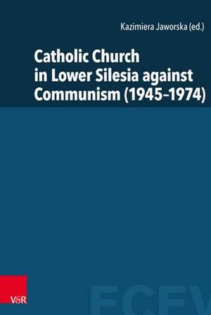 Catholic Church in Lower Silesia against Communism (1945-1974) de Kazimiera Jaworska