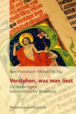 Verstehen, Was Man Liest: Zur Notwendigkeit Historisch-Kritischer Bibellekture de Michael Tilly