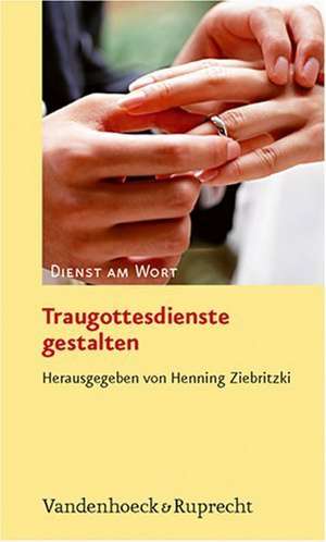 Traugottesdienste Gestalten: Die Gestalt Des Judas in Theologie, Unterricht Und Gottesdienst de Henning Ziebritzki