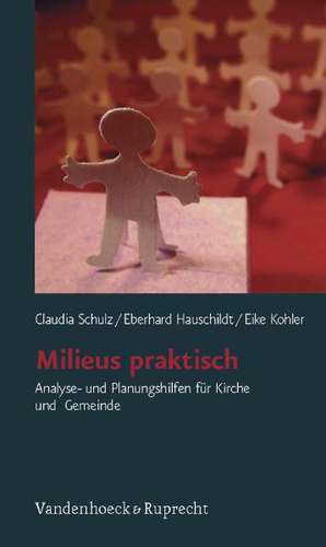 Milieus Praktisch: Analyse- Und Planungshilfen Fur Kirche Und Gemeinde de Eberhard Hauschildt