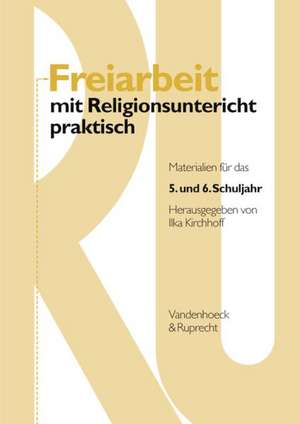 Freiarbeit Mit Religionsunterricht Praktisch, Band 1: Materialien Fur Das 5. Und 6. Schuljahr de Ilka Kirchhoff