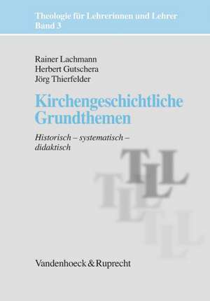 Kirchengeschichtliche Grundthemen de Rainer Lachmann