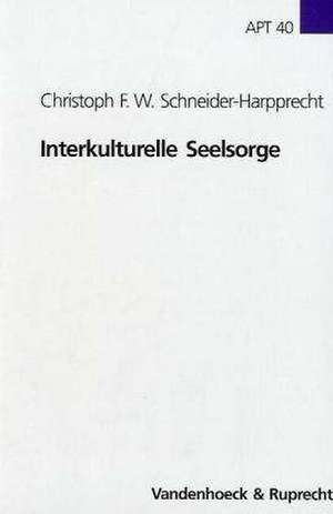 Interkulturelle Seelsorge de Christoph Schneider-Harpprecht