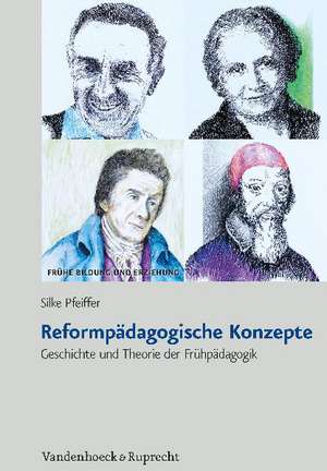 Reformpadagogische Konzepte: Geschichte Und Theorie Der Fruhpadagogik de Silke Pfeiffer