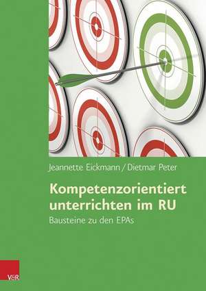 Kompetenzorientiert Unterrichten Im Ru: Bausteine Zu Den Epas de Jeannette Eickmann