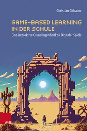 Game-based Learning in der Schule de Christian Gebauer