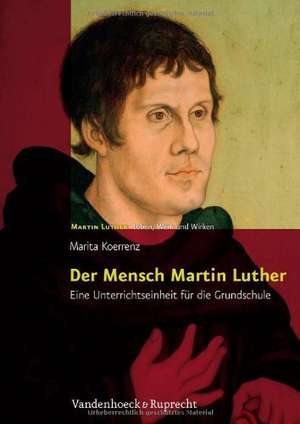 Der Mensch Martin Luther de Marita Koerrenz