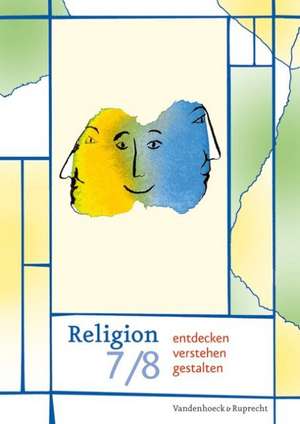 Religion Entdecken - Verstehen - Gestalten 7/8: Ein Unterrichtswerk Fur Den Evangelischen Religionsunterricht. Einstieg in Die Oberstufe de Evelin Schwartz