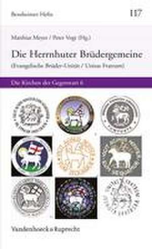 Die Herrnhuter Brüdergemeine (Evangelische Brüder-Unität / Unitas Fratrum) de Matthias Meyer