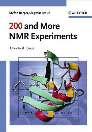 200 and More NMR Experiments – A Practical Course de S. Berger