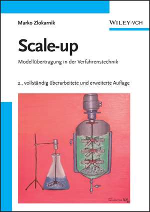 Scale–up – Modellübertragung in der Verfahrenstechnik 2e de M Zlokarnik