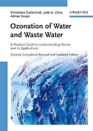 Ozonation of Water and Waste Water 2e – A Practical Guide to Understanding Ozone and its Applications de C Gottschalk