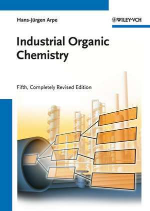 Industrial Organic Chemistry de Hans–Jürgen Arpe