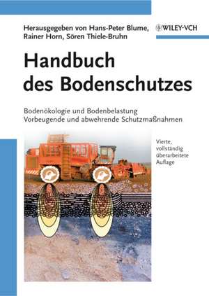 Handbuch des Bodenschutzes 4e Bodenökologie und –belastung / Vorbeugende und abwehrende Schutzmaβnahmen de HP Blume