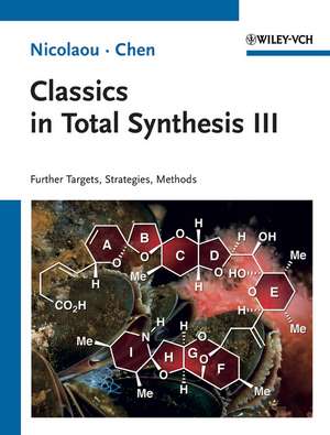 Classics in Total Synthesis III – Further Targets, Strategies, Methods de KC Nicolaou