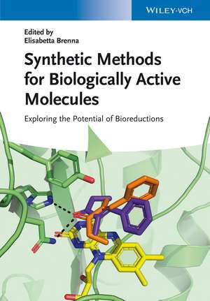 Synthetic Methods for Biologically Active Molecules: Exploring the Potential of Bioreductions de Elisabetta Brenna