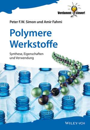 Polymere – Chemie und Strukturen – Herstellung, Charakterisierung und Werkstoffe de PFW Simon