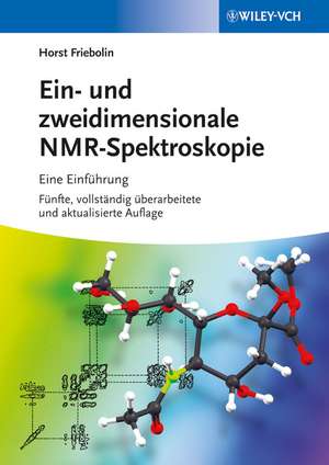 Ein– und zweidimensionale NMR–Spektroskopie 5e – Eine Einführung de H Friebolin