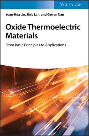 Oxide Thermoelectric Materials – From Basic Principles to Applications de Y–H Lin