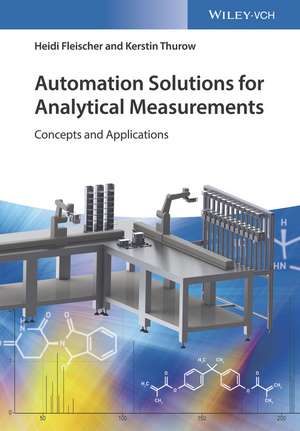 Automation Solutions for Analytical Measurements – Concepts and Applications de H Fleischer