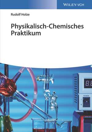 Physikalisch–Chemisches Praktikum de R Holze