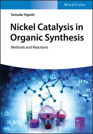 Nickel Catalysis in Organic Synthesis – Methods and Reactions de S Ogoshi