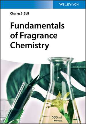 Fundamentals of Fragrance Chemistry de Charles S. Sell