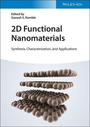 2D Functional Nanomaterials – Synthesis, Characterization, and Applications de GS Kamble