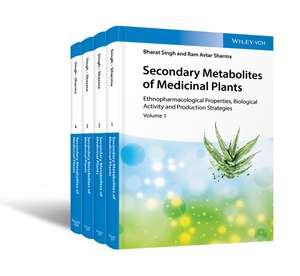 Secondary Metabolites of Medicinal Plants – Ethnopharmacological Properties, Biological Activity and Production Strategies de B Singh