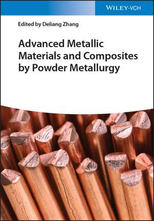 Advanced Metallic Materials and Composites by Powder Metallurgy de D Zhang